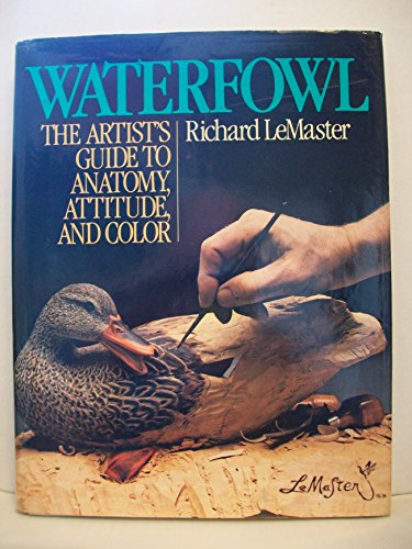 Waterfowl: The Artist's Guide to Anatomy, Attitude, and Color