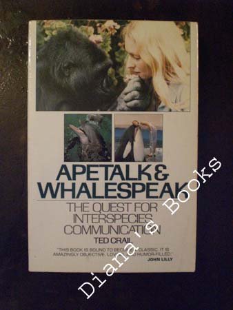 Stock image for Apetalk and Whalespeak : The Quest for Interspecies Communication for sale by Better World Books