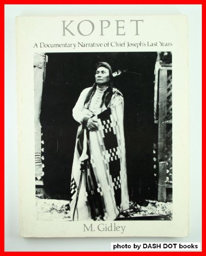 Imagen de archivo de Kopet : a Documentary Narrative of Chief Joseph's Last Years a la venta por Weller Book Works, A.B.A.A.