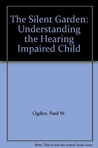 Imagen de archivo de The Silent Garden: Understanding the Hearing Impaired Child a la venta por Ergodebooks