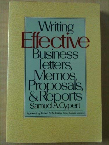 Writing Effective Business Letters, Memos, Proposals and Reports (9780809256044) by Cypert, Samuel A.