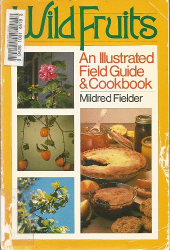 Beispielbild fr Wild fruits: An illustrated field guide & cookbook [Paperback] Fielder, Mildred zum Verkauf von Clovis Book Barn