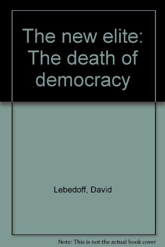 9780809256174: The new elite: The death of democracy