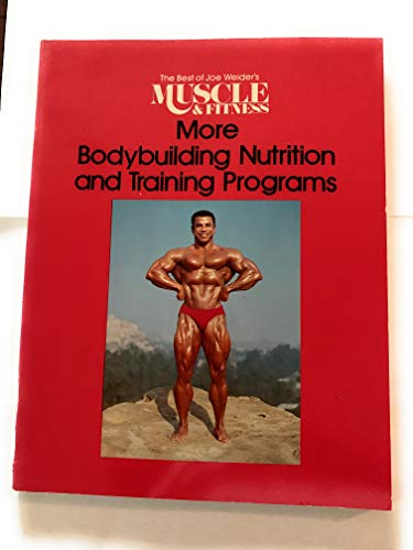 Stock image for More Bodybuilding Nutrition and Training Programs (The Best of Joe Weider's Muscle&Fitness) for sale by G3 Books