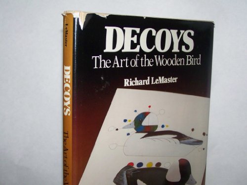 Decoys: The Art of the Wooden Bird: 1st Ed