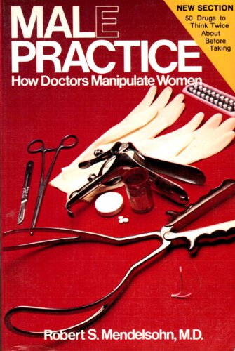 9780809257218: Male Practice: How Doctors Manipulate Women