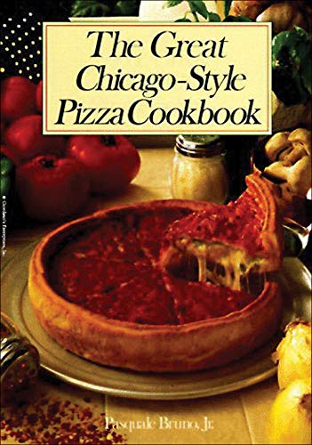 The Great Chicago-Style Pizza Cookbook (9780809257300) by Pasquale Bruno Jr.