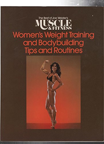 Beispielbild fr Women's Weight Training and Bodybuilding Tips and Routines (The Best of Joe Weider's Muscle and Fitness) zum Verkauf von Books of the Smoky Mountains