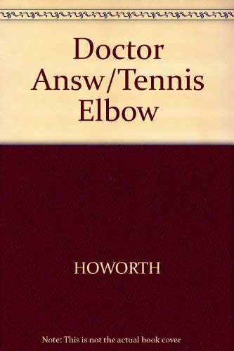 Stock image for A Doctor's Answer to Tennis Elbow: How to Cure It, How to Prevent It for sale by ThriftBooks-Atlanta