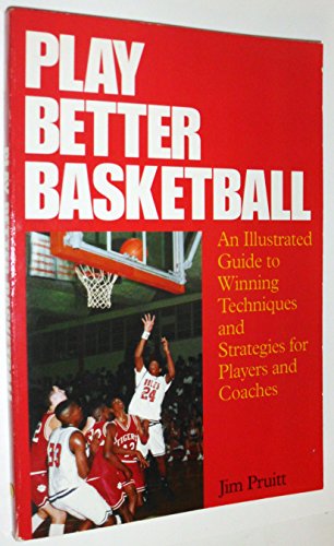 Imagen de archivo de Play Better Basketball: An Illustrated Guide to Winning Techniques and Strategies for Players and Coaches a la venta por Jenson Books Inc