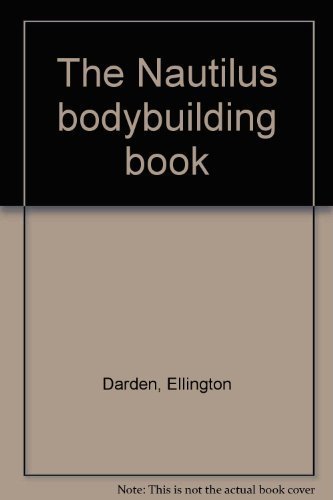 9780809258161: The Nautilus bodybuilding book [Gebundene Ausgabe] by Ellington Darden