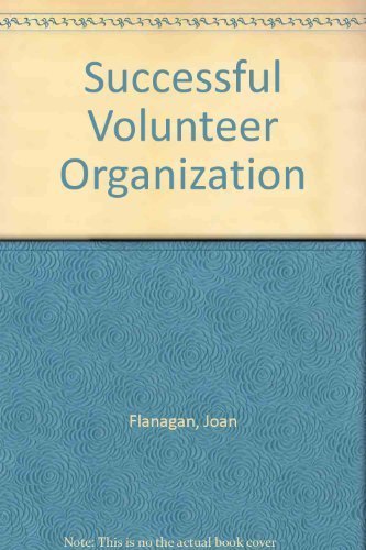 Stock image for The Successful Volunteer Organization: Getting Started and Getting Results in Nonprofit, Charitable, Grass Roots, and Community Groups for sale by Irish Booksellers