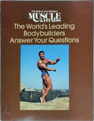 The World's Leading Bodybuilder Answers Your Questions (9780809259120) by Joe Weider