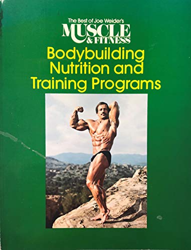 Stock image for Bodybuilding nutrition and training programs (The Best of Joe Weider's Muscle & fitness) for sale by Book Deals