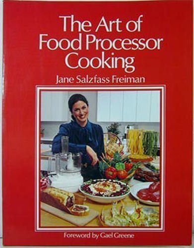 Stock image for The Art of Food Processor Cooking for sale by Wonder Book