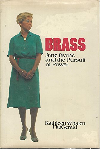 Imagen de archivo de Brass, Jane Byrne and the pursuit of power a la venta por SecondSale