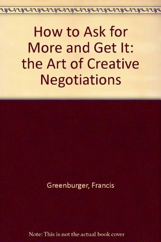 9780809270507: How to Ask for More and Get It: the Art of Creative Negotiations