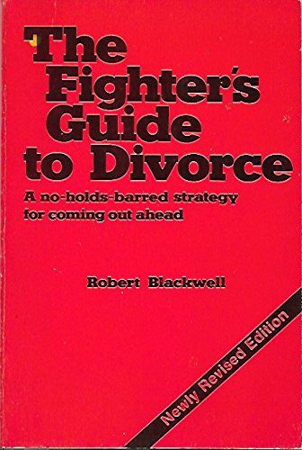 Beispielbild fr The Fighter's Guide to Divorce: A No-Holds-Barred Strategy for Coming Out Ahead zum Verkauf von Newsboy Books