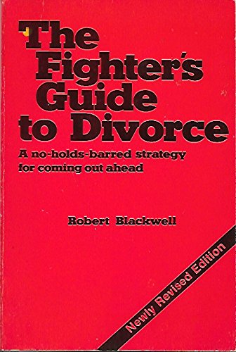 Imagen de archivo de The Fighter's Guide to Divorce: A No-Holds-Barred Strategy for Coming Out Ahead a la venta por Newsboy Books