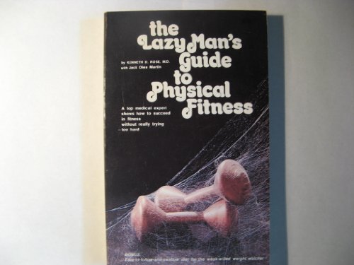 9780809272648: The Lazy Man's Guide to Physical Fitness [Paperback] by Rose, Kenneth D., M.D...