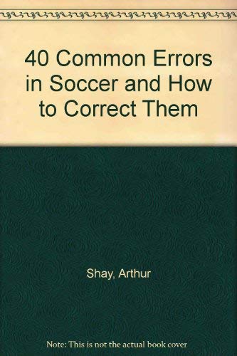 9780809273133: 40 Common Errors in Soccer and How to Correct Them