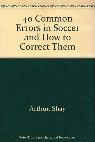 Beispielbild fr 40 Common Errors in Soccer and How to Correct Them zum Verkauf von Top Notch Books