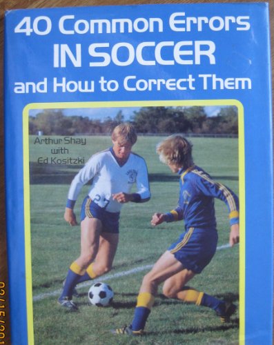 Beispielbild fr Forty Common Errors in Soccer and How to Correct Them zum Verkauf von Better World Books