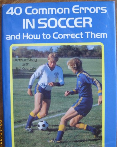 Stock image for Forty Common Errors in Soccer and How to Correct Them for sale by Better World Books