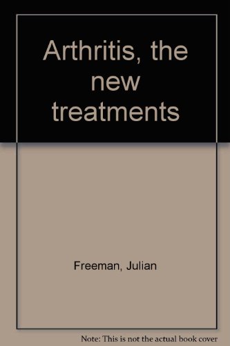 Imagen de archivo de ARTHRITIS: The New Treatments a la venta por Neil Shillington: Bookdealer/Booksearch