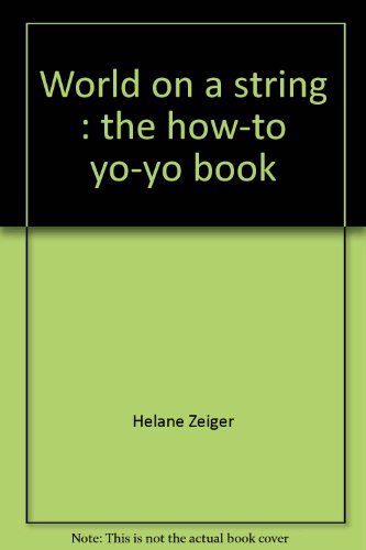 Beispielbild fr World on a String : The How-to Yo-Yo Book zum Verkauf von Better World Books