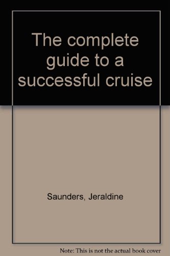 Imagen de archivo de The Complete Guide to a Successful Cruise a la venta por Neil Shillington: Bookdealer/Booksearch