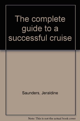 Stock image for The Complete Guide to a Successful Cruise for sale by Neil Shillington: Bookdealer/Booksearch