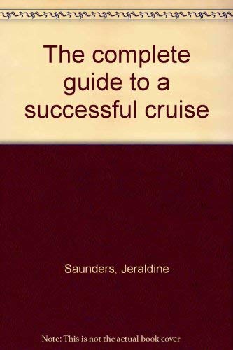 The complete guide to a successful cruise (9780809276264) by Saunders, Jeraldine