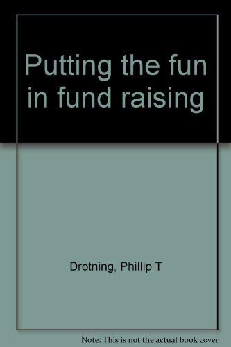 Stock image for Putting the Fun in Fund Raising. 500 Ways to Raise Money for Charity. for sale by Acme Books