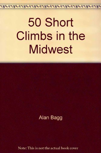 9780809276677: 50 Short Climbs in the Midwest