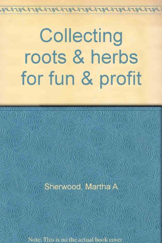 Beispielbild fr Collecting Roots and Herbs for Fun and Profit zum Verkauf von Better World Books
