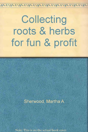 Stock image for Collecting Roots & Herbs for Fun & Profit for sale by ThriftBooks-Dallas