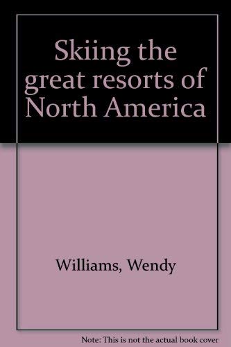 SKIING THE GREAT RESORTS OF NORTH AMERICA