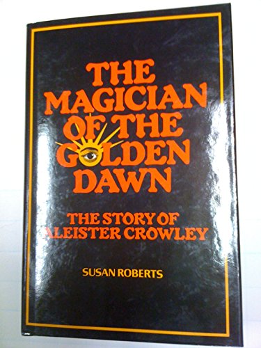 9780809278022: The magician of the golden dawn: The story of Aleister Crowley