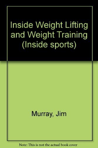 Beispielbild fr Inside Weight Lifting and Weight Training zum Verkauf von Books of the Smoky Mountains