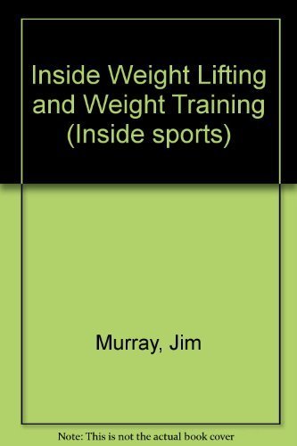 Stock image for Inside Weight Lifting and Weight Training for sale by Books of the Smoky Mountains