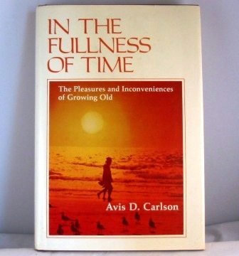 Stock image for In the Fullness of Time (The Pleasures and Inconveniences of Growing Old) for sale by Lotsa Books