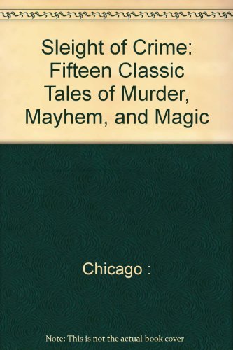 Beispielbild fr Sleight of Crime: Fifteen Classic Tales of Murder, Mayhem, and Magic zum Verkauf von Wonder Book