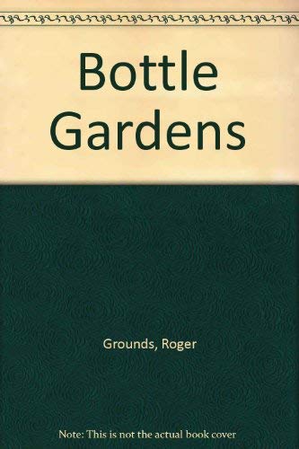 Stock image for Bottle Gardens for sale by Better World Books: West