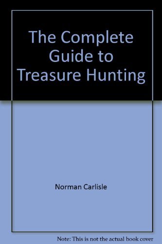 Beispielbild fr The Complete Guide to Treasure Hunting zum Verkauf von Wonder Book