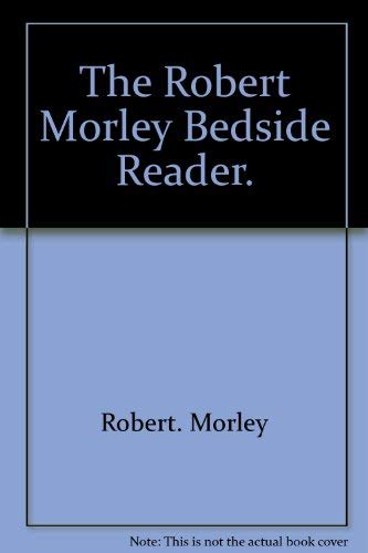 Beispielbild fr The Robert Morley Bedside Reader zum Verkauf von Better World Books