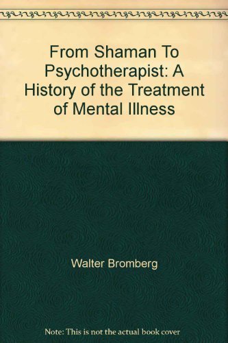 Beispielbild fr From shaman to psychotherapist: A history of the treatment of mental illness zum Verkauf von Wonder Book