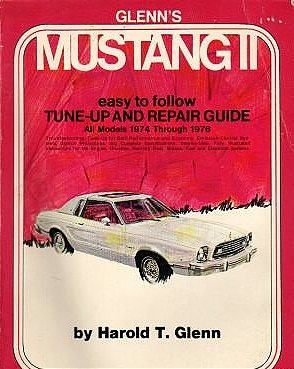 Glenn's Mustang II Tune-up and Repair Guide All Models 1974 Through 1976