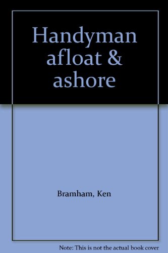 Handyman Afloat &amp; Ashore: A do-it Yourself Guide to Boat Improvement and Repair