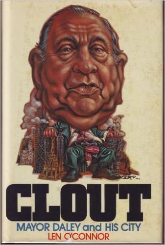 Imagen de archivo de Clout: Mayor Daley and His City a la venta por Wonder Book